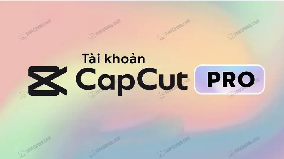 Tài Khoản CapCut Pro Giá Rẻ